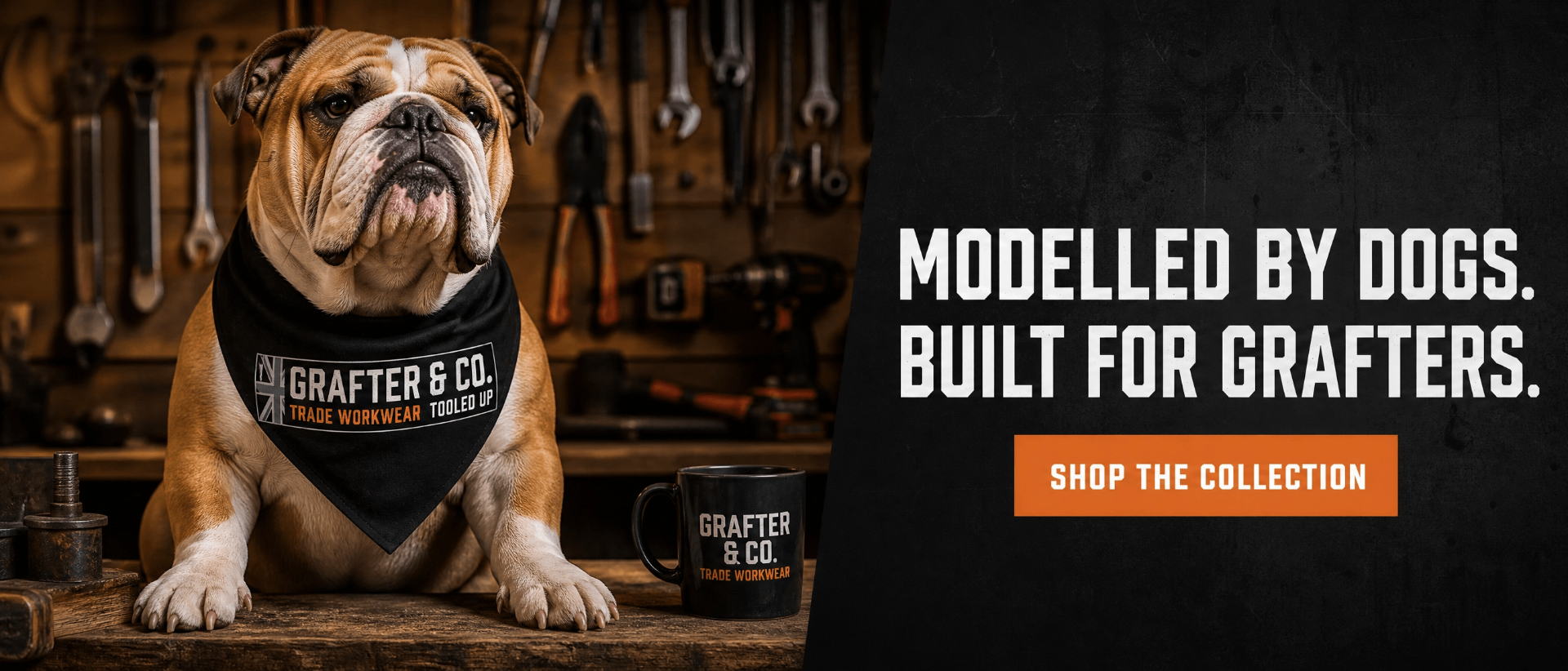 Wide hero banner of a British bulldog in a Grafter & Co. bandana on a workbench with tools, headline 'Modelled by dogs. Built for grafters.' and orange Shop the Collection button
